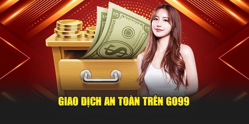 Giao dịch an toàn trên GO99